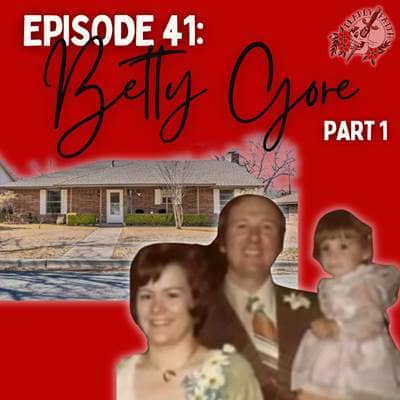 Episode 41: Betty Gore (Part 1) | The House Wife Ax Murder of Texas